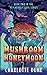 Mushroom Honeymoon: Book Two in the Psychedelic Love Series