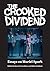 The Crooked Dividend: Essay...
