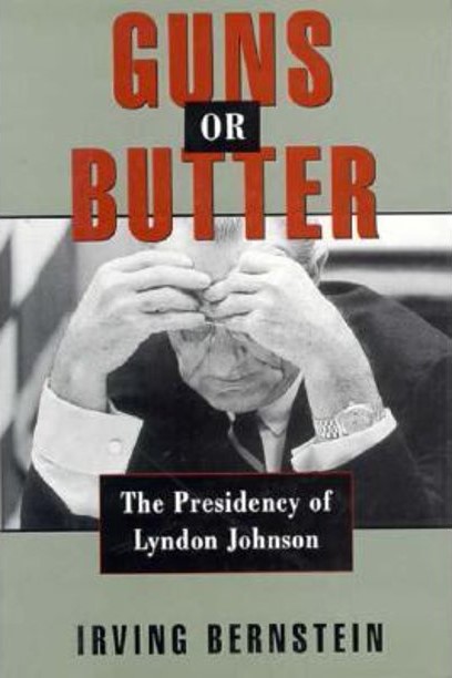 Guns or Butter: The Presidency of Lyndon Johnson (Hardcover)