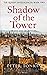 Shadow of the Tower (The Queen's Intelligencer)