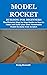 MODEL ROCKET BUILDING FOR BEGINNERS  by Craig Bonnett