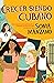 Crecer siendo cubano (Coming Up Cuban) (Spanish Edition)