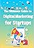 The Ultimate Guide to Digital Marketing for Startups by Victoria García