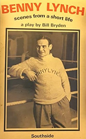 Benny Lynch: Scenes from a Short Life: a play