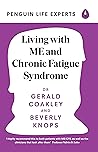 Living with ME and Chronic Fatigue Syndrome (Penguin Life Expert Series Book 6)