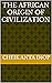 The African Origin Of Civilization by Cheik Anta Diop