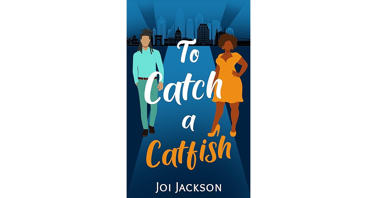 To Catch a Catfish A Love, Lies and Catfish Novel by Joi Jackson