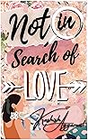 Not in Search of Love by Kashish  Aggarwal