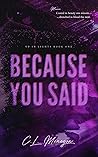 Book cover for Because You Said (Up In Lights, #1)