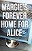 Margie's Forever Home For Alice by Caroline Casey