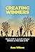 Creating Winners: How to talk to yourself and your children so they excel at life (The Creating Series)