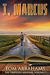 I, Marcus: The Traveler’s Journal, Volume 1 of 3