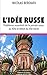 L'idée Russe: Problèmes essentiels de la pensée russe au XIXe et début du XXe siècle (French Edition)