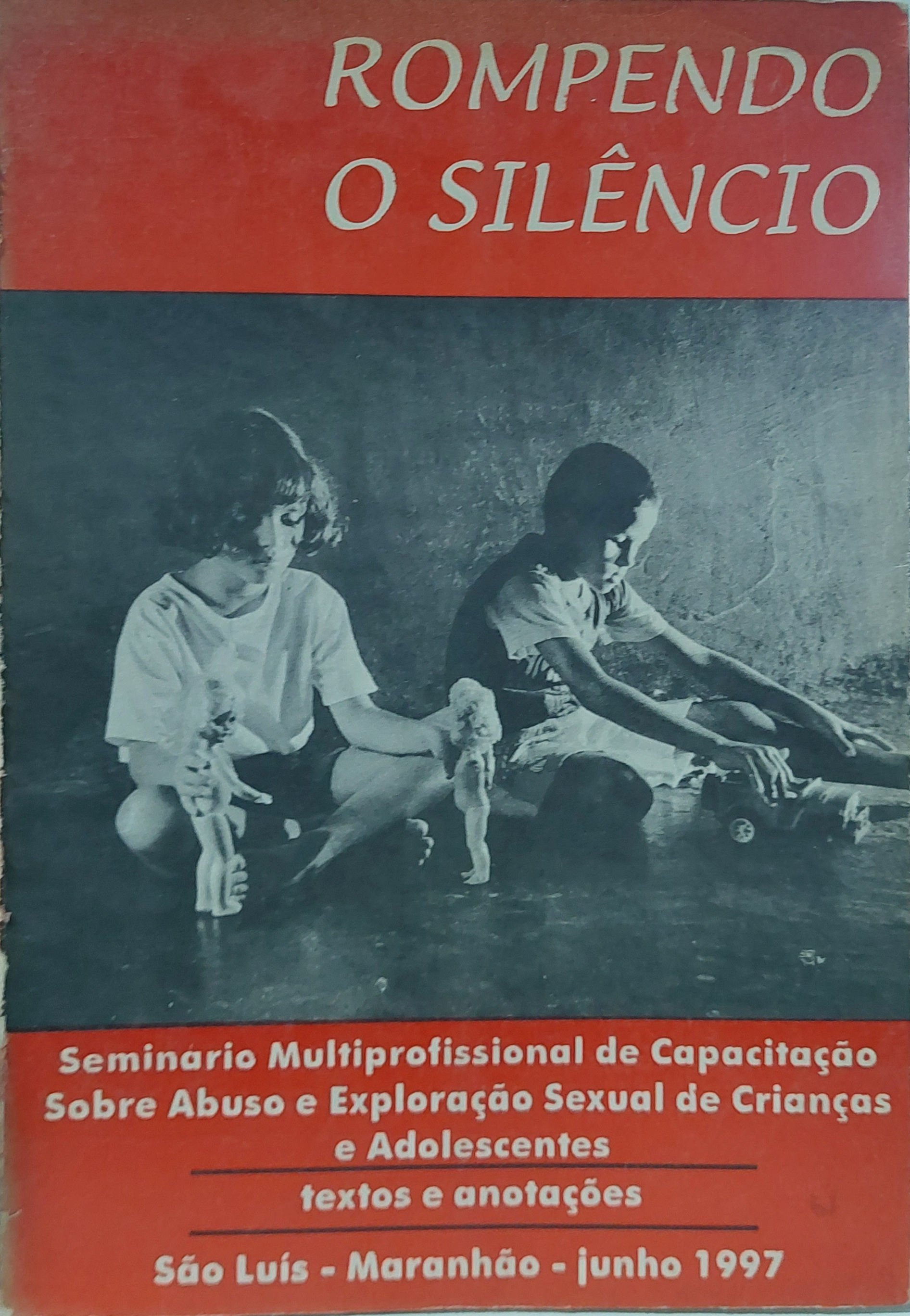 Rompendo o Silêncio: Seminário Multiprofissional de Capacitação Sobre Abuso e Exploração Sexual de Crianças e Adolescentes - textos e anotações