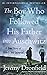 The Boy Who Followed His Father Into Auschwitz: A True Story of Family and Survival