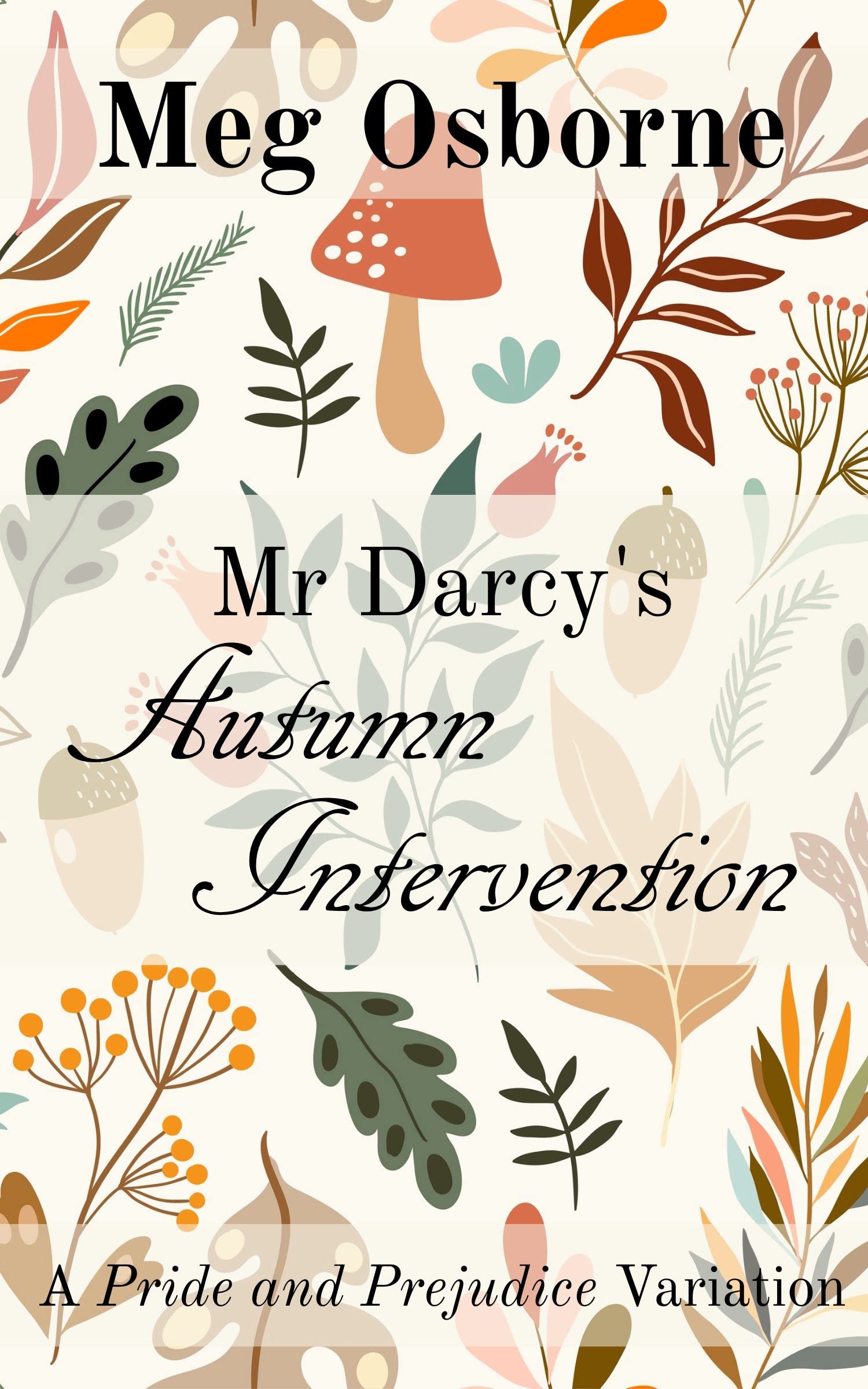 Mr Darcy's Autumn Intervention (Pride and Prejudice Variation Novella Book 6)