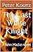 The Last White Knight: A Jo...