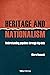 Heritage and Nationalism by Chiara Bonacchi