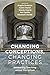 Changing Conceptions, Chang...
