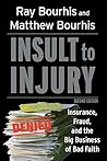 Insult to Injury: Insurance, Fraud, and the Big Business of Bad Faith