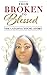 From Broken to Blessed: The Latonya Young Story (Volume 1)