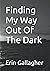 Finding My Way Out Of The Dark