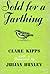 Sold for a Farthing by Clare Kipps
