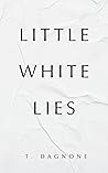 Little White Lies by T. Dagnone
