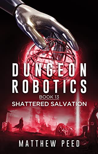 Shattered Salvation (Dungeon Robotics #13)
