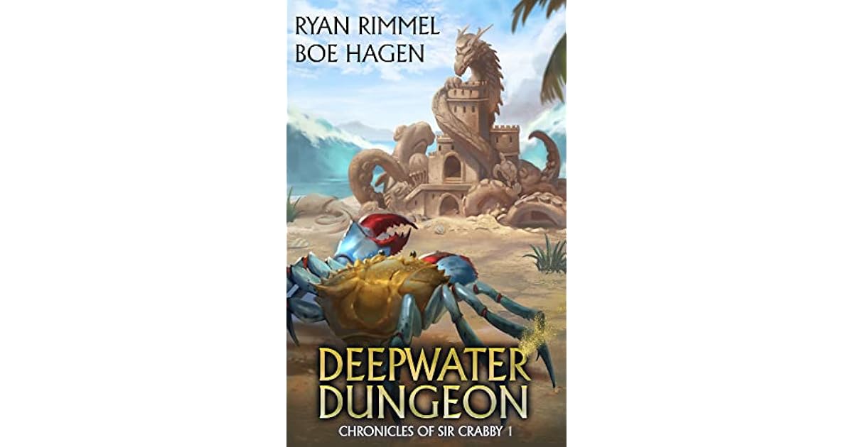 Deepwater Dungeon (Chronicles of Sir Crabby 1) by Ryan Rimmel
