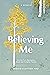 Believing Me: Healing from ...