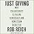 Just Giving: Why Philanthropy Is Failing Democracy and How It Can Do Better
