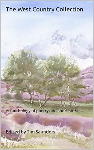 The West Country Collection: An Anthology of Poetry and Short Stories