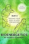 Bioenergetics: Part 2 - Training Your Body & Mind for Success! (Bioenergetics & Reichian Therapy with Devaraj)