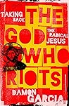 The God Who Riots: Taking Back the Radical Jesus Book cover for The God Who Riots: Taking Back the Radical Jesus