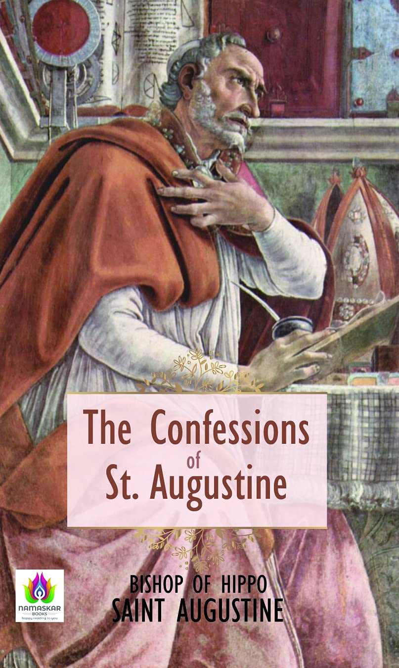 The Confessions of St. Augustin by Bishop of Hippo Saint Augustin: A Spiritual Journey and Reflections on Faith (Kindle Edition)