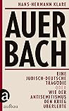 Auerbach: Eine jüdisch-deutsche Tragödie oder Wie der Antisemitismus den Krieg überlebte (German Edition)