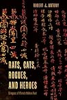 Rats, Cats, Rogues, and Heroes by Robert J Antony