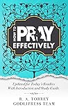 R. A. Torrey How to Pray Effectively: Updated for Today's Readers With Introduction and Study Guide (LARGE PRINT) (GodliPress Classics on How to Pray Book 6)