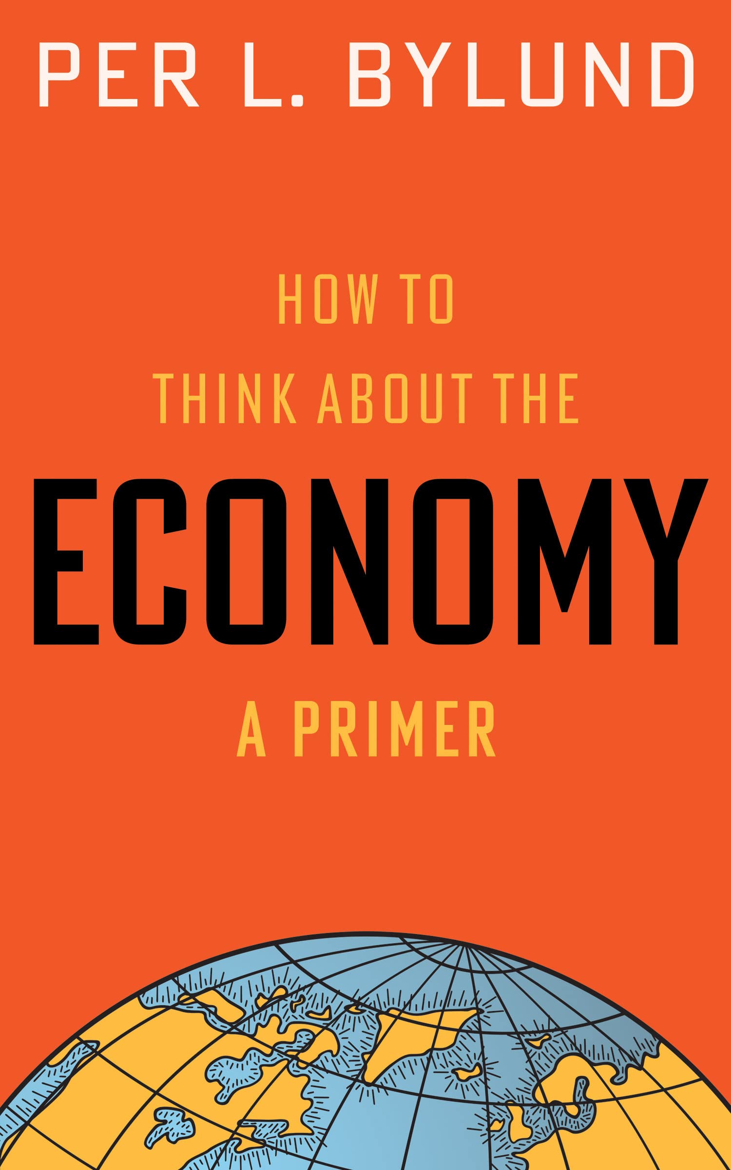 How to Think about the Economy: A Primer (Kindle Edition)