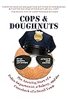 Cops & Doughnuts: The Amazing Story of a Police Department, a Bakery, and the Comeback of a Small Town