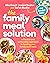 The Family Meal Solution: A...