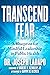 Transcend Fear: A Blueprint...