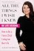 All the Things I Wish I Knew: How to Be a Fierce Chick Living her Best Life