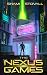The Nexus Games: A litRPG Thriller Adventure