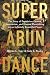 Superabundance: The Story of Population Growth, Innovation, and Human Flourishing on an Infinitely Bountiful Planet