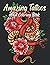 Amazing Tattoos Adult Coloring Book by Peyton Mack