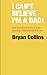 I Can’t Believe I’m a Dad!: What Every Guy Must Know About Parenting, Fatherhood and Hair Loss