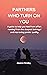 PARTNERS WHO TURN ON YOU: A...