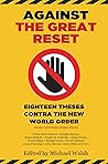 Against the Great Reset: Eighteen Theses Contra the New World Order Against the Great Reset: Eighteen Theses Contra the New World Order